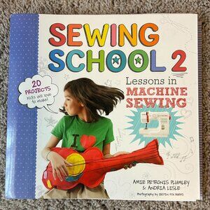 Sewing School 2: Lessons in Machine Sewing (INCLUDES PATTERNS)